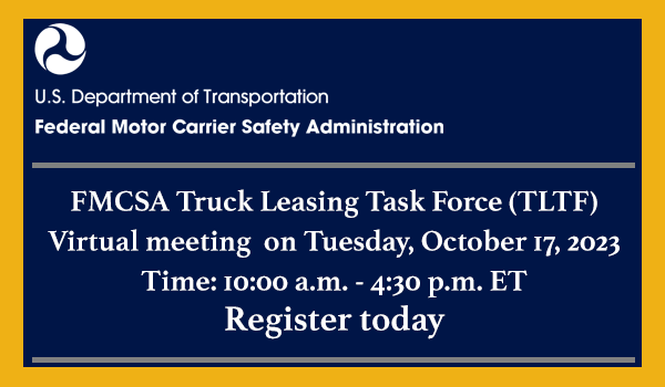 Join FMCSA October 17 online for the TLTF Virtual Meeting at time: 10:00 a.m. - 4:30 p.m. ET. Register today!