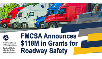 Funding will strengthen the safety of America’s roadways, enhance commercial vehicle enforcement, and provide high-quality training for military veterans entering the trucking industry.