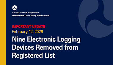 Important Update: Feruary 12, 2026 FMCSA Removes Nine Electronic Logging Devices from Approved List