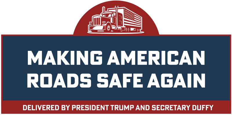 DOT Graphic for FMCSA: Making American Roads Safe Again; Delivered by President Trump and Secretary Duffy