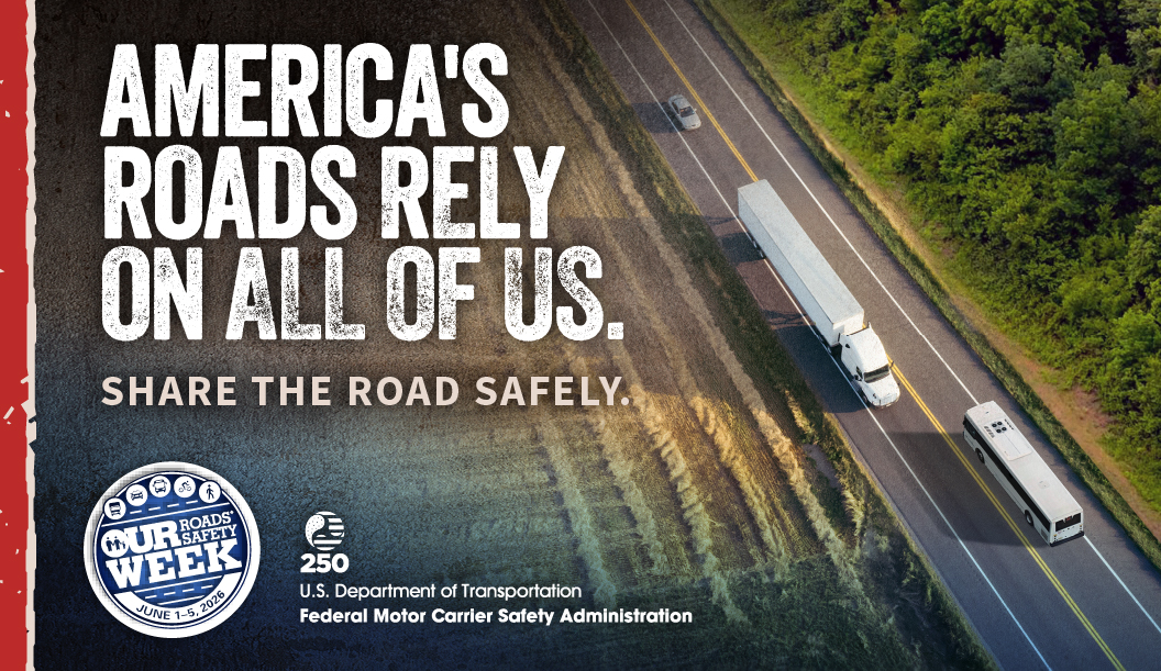 Graphic advertising Our Roads, Our Safety Week. Text: America's Roads Rely on All of Us. Share the Road Safely. 