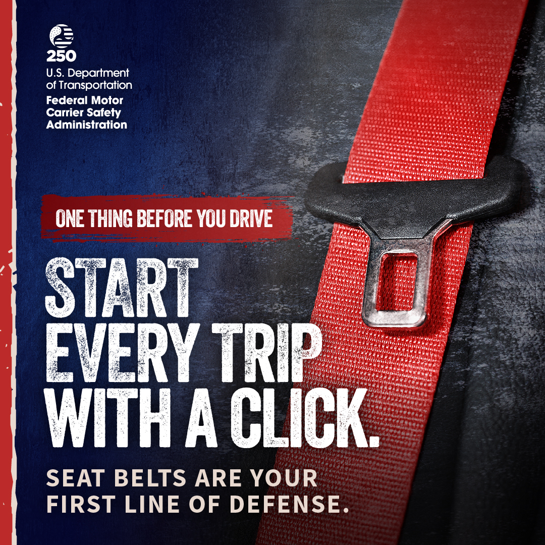 Start every trip with a click. Seat belts are your first line of defense.