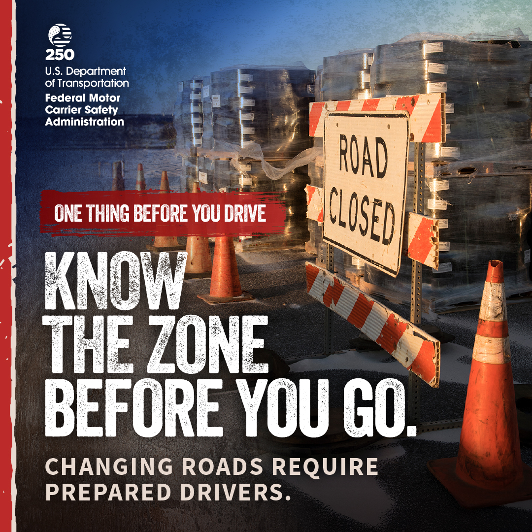 Know the zone before you go. Changing roads require prepared drivers.