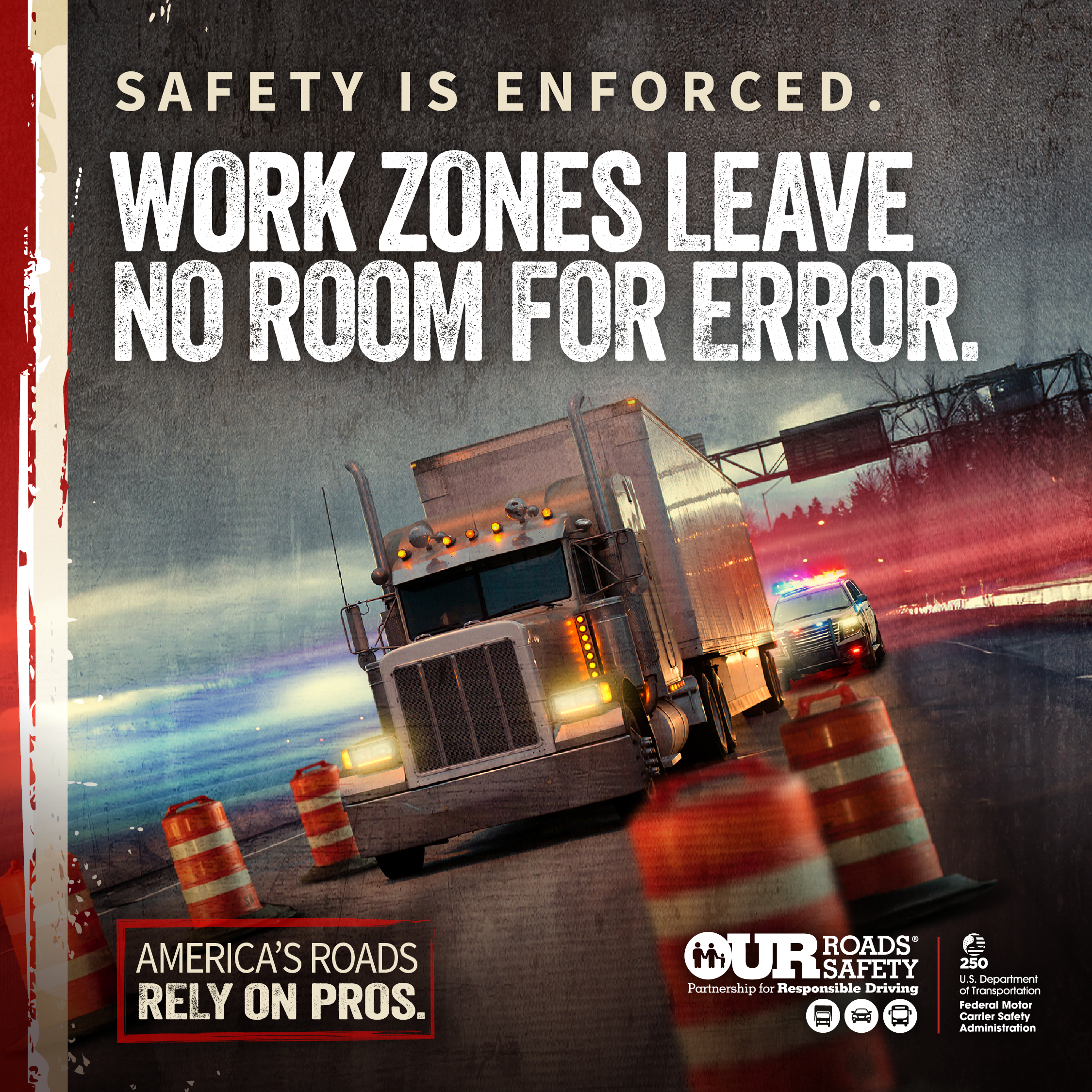 Safety is enforced. Work zones leave no room for error. 