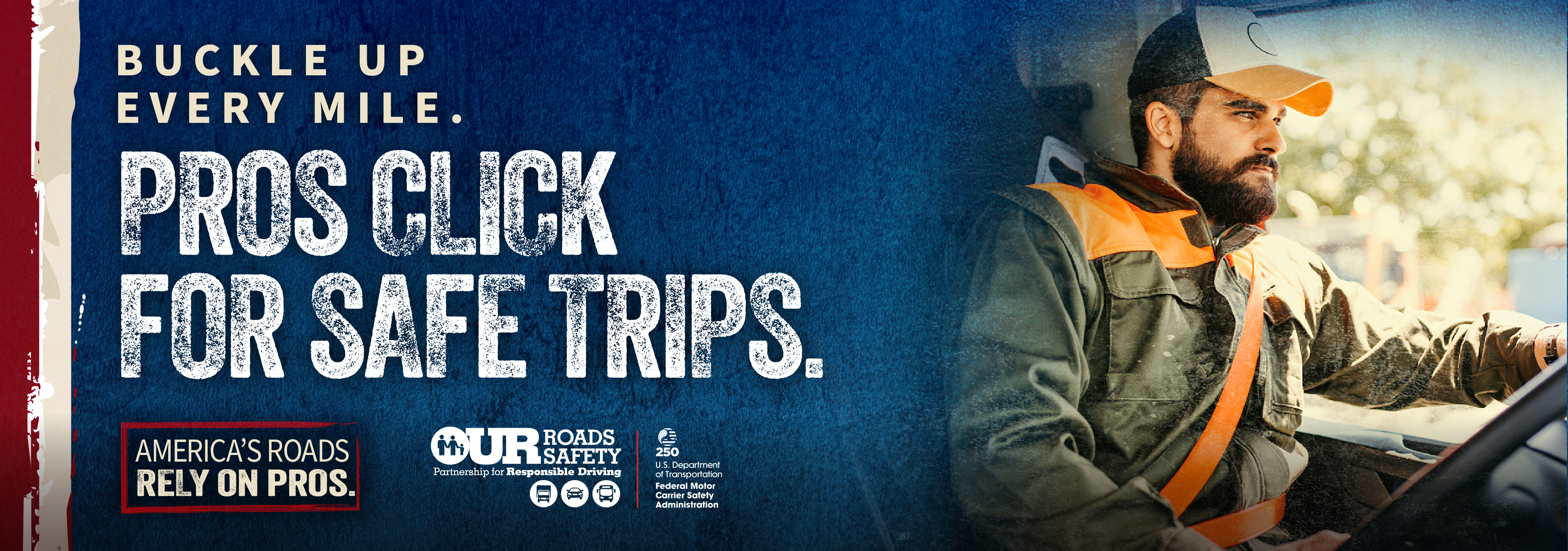 Buckle up. Every mile. Pros click for safe trips. 