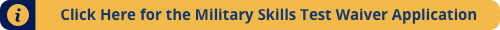 Click Here for the Military Skills Test Waiver Application