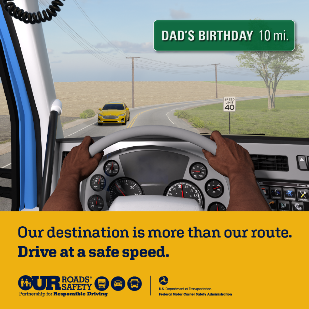 Our destination is more than our route. Drive at a safe speed.