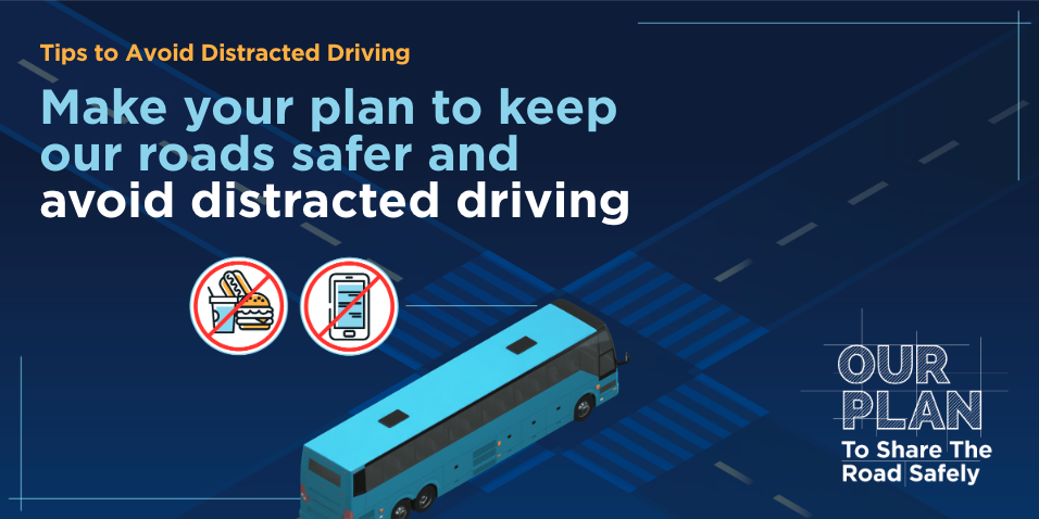 Make your plan to keep our roads safer and avoid distracted driving