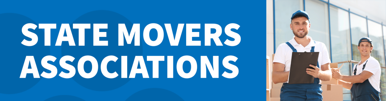 Image of two men in overalls and baseball hats, one stacking boxes and one with a clipboard, next to an image of blue bubbles with the text overlay “State Movers Associations”