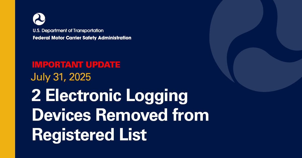 Graphic Element. Text Important Update    July 31, 2025,    2 Electronic Logging Devices Removed from Registered List 