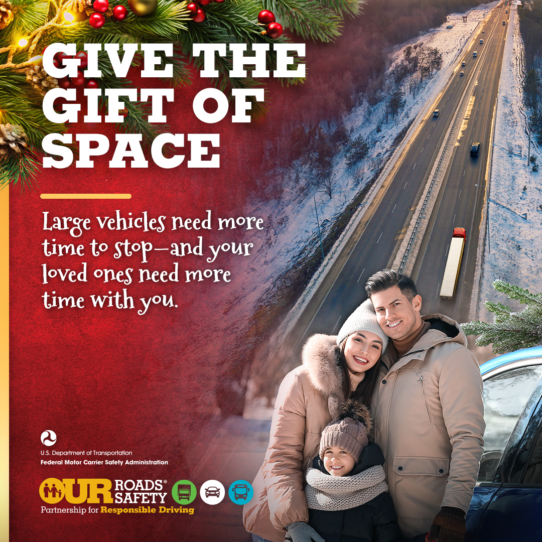 Give the gift of space. Large vehicles need more time to stop. 