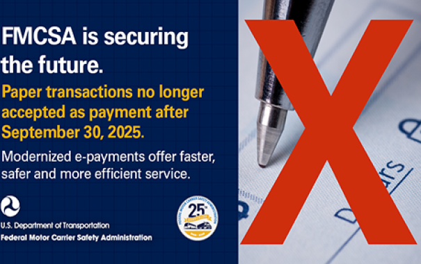 FMCSA is securing the Future. Paper transactions no longer accepted after September 30, 2025. Modernized e-payments offer faster, safer and more efficient service.